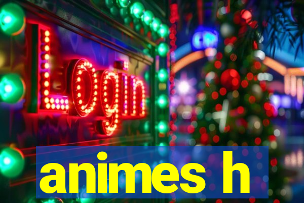 animes h